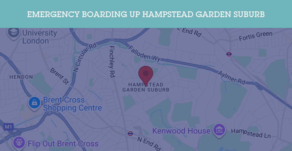 Emergency Boarding Up Services in Hampstead Garden Suburb - NW11
